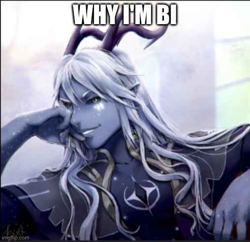 grining aaravoas | WHY I'M BI | image tagged in grining aaravoas | made w/ Imgflip meme maker