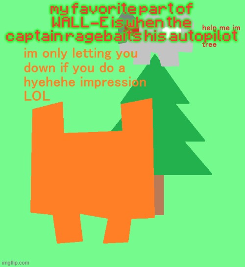 plantt funguss christmas temp | my favorite part of WALL-E is when the captain ragebaits his autopilot | image tagged in plantt funguss christmas temp | made w/ Imgflip meme maker