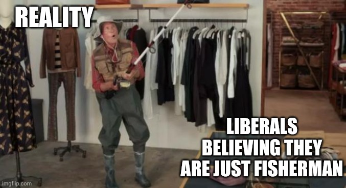 Ooo you almost had it | REALITY LIBERALS BELIEVING THEY ARE JUST FISHERMAN | image tagged in ooo you almost had it | made w/ Imgflip meme maker