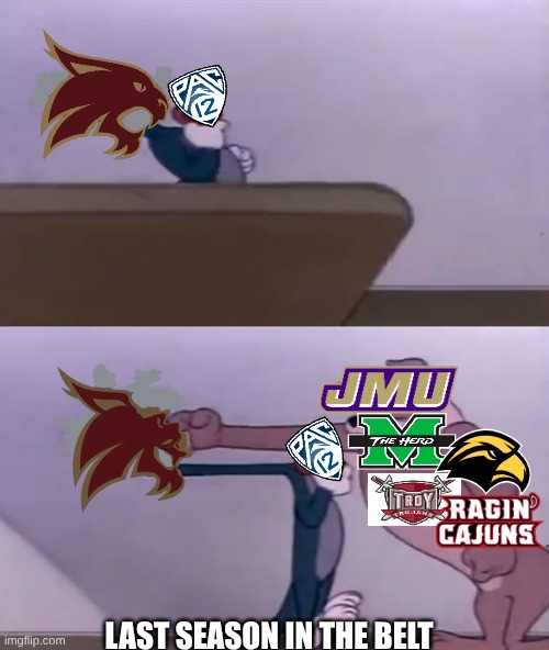 Texas State Bobcats meme | LAST SEASON IN THE BELT | image tagged in memes,texas state,sports,college football,funny memes,nfl memes | made w/ Imgflip meme maker