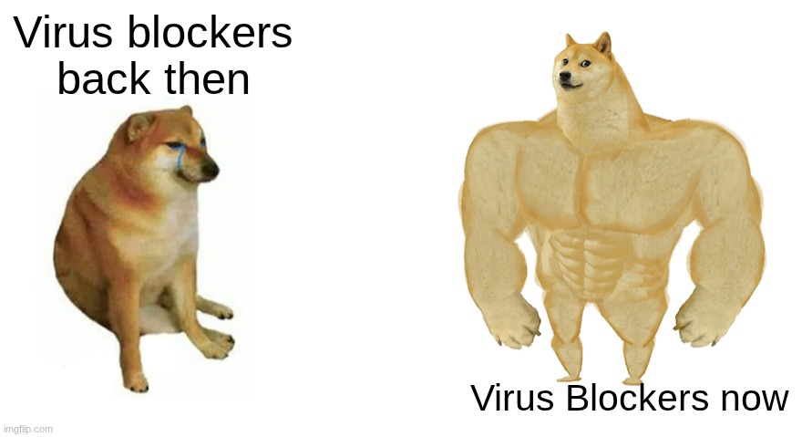 Tech Back Vs Now | Virus blockers back then; Virus Blockers now | image tagged in virus,deadly,computer,2000s,memes,funny | made w/ Imgflip meme maker