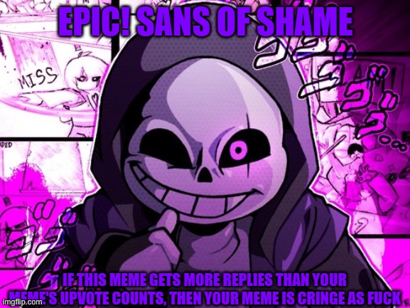Epic! Sans of Shame | image tagged in epic sans of shame | made w/ Imgflip meme maker