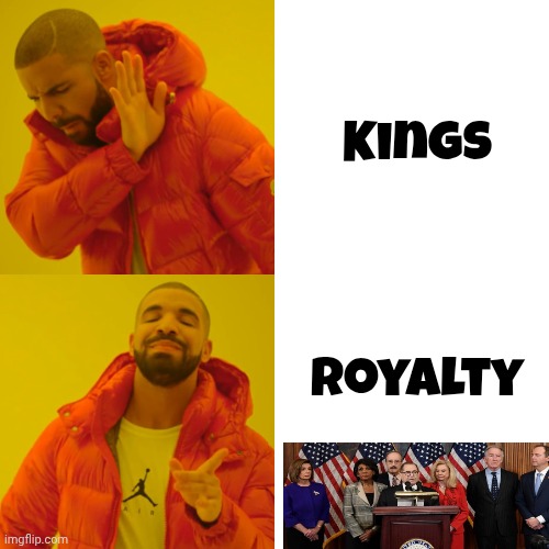 Drake Hotline Bling Meme | Kings Royalty | image tagged in memes,drake hotline bling | made w/ Imgflip meme maker