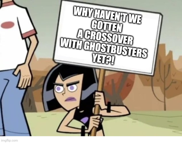 Why no Danny Phantom/Ghostbusters crossover yet?! | WHY HAVEN'T WE 
GOTTEN A CROSSOVER WITH GHOSTBUSTERS
 YET?! | image tagged in danny phantom,ghostbusters | made w/ Imgflip meme maker