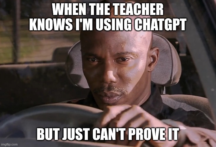 Doakes | WHEN THE TEACHER KNOWS I'M USING CHATGPT; BUT JUST CAN'T PROVE IT | image tagged in doakes | made w/ Imgflip meme maker