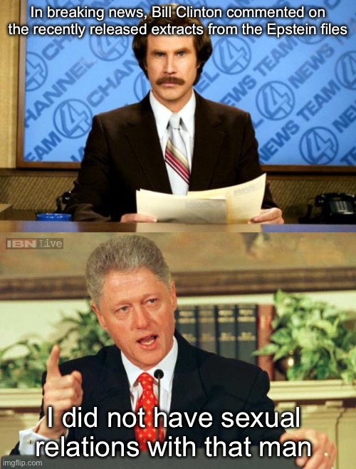 Bubba says No! | In breaking news, Bill Clinton commented on the recently released extracts from the Epstein files; I did not have sexual relations with that man | image tagged in breaking news,bill clinton - sexual relations,bubba,donald trump,epstein | made w/ Imgflip meme maker