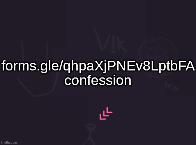 in like 10 minutes ill pause and then come back later | forms.gle/qhpaXjPNEv8LptbFA confession | image tagged in vik's image | made w/ Imgflip meme maker