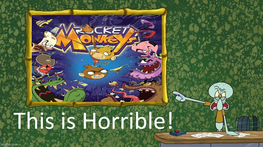 Squidward hates Rocket Monkeys | image tagged in squidward says x is horrible,rocket monkeys,worst cartoons ever,bad cartoons,annoying,2010s | made w/ Imgflip meme maker