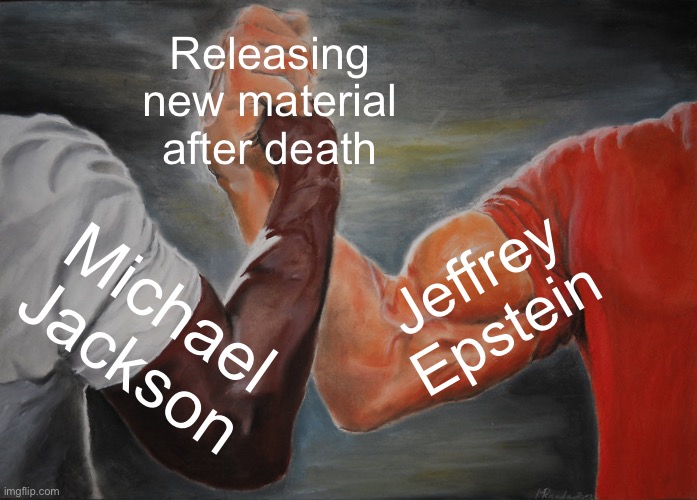 Apple Music Files vs Kompromat Files | Releasing new material after death; Jeffrey Epstein; Michael Jackson | image tagged in memes,epic handshake,michael jackson,jeffrey epstein,x files | made w/ Imgflip meme maker