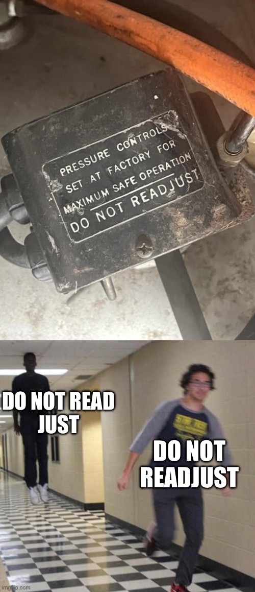 I read it, but what do I just do now? | DO NOT READ
JUST; DO NOT READJUST | image tagged in floating boy chasing running boy,just do it,read,stupid signs,godzilla had a stroke trying to read this and fricking died | made w/ Imgflip meme maker