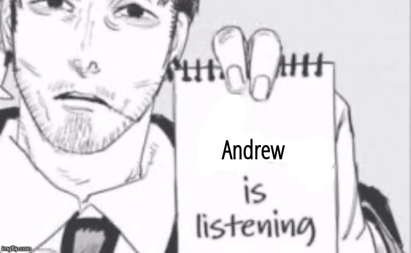 Andrew | made w/ Imgflip meme maker