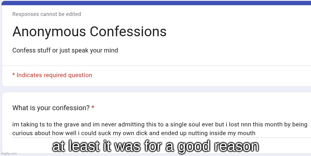 how do people suck their own dick that shit's impossible | at least it was for a good reason | made w/ Imgflip meme maker