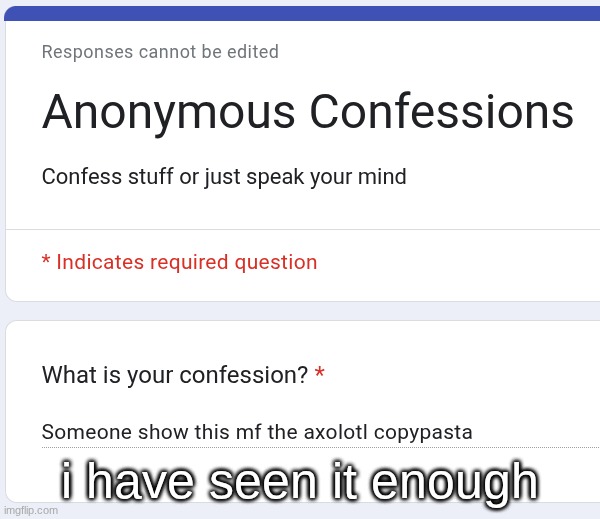 i have seen it enough | made w/ Imgflip meme maker