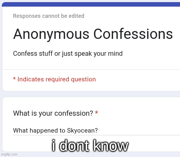 i dont know | made w/ Imgflip meme maker