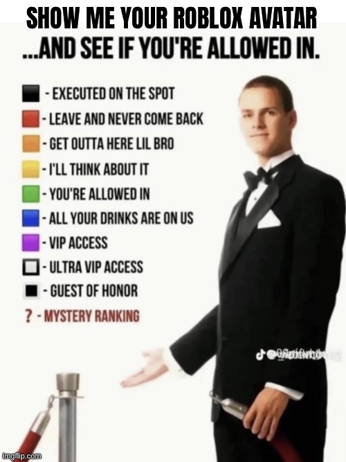 Let’s Rank YOUR Roblox Avatar | SHOW ME YOUR ROBLOX AVATAR | image tagged in see if your allowed in | made w/ Imgflip meme maker