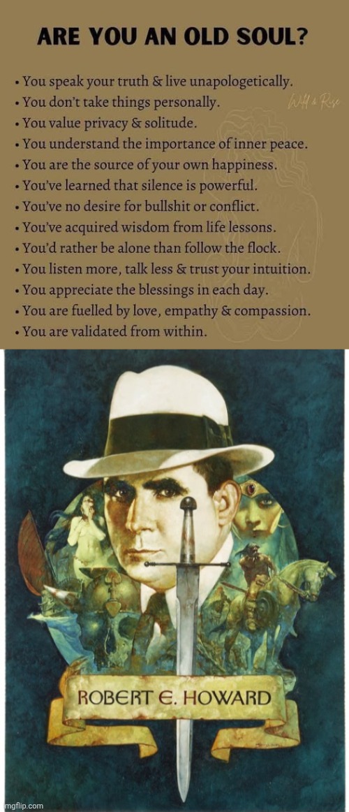Are you an old soul | image tagged in robert e howard,reincarnation | made w/ Imgflip meme maker