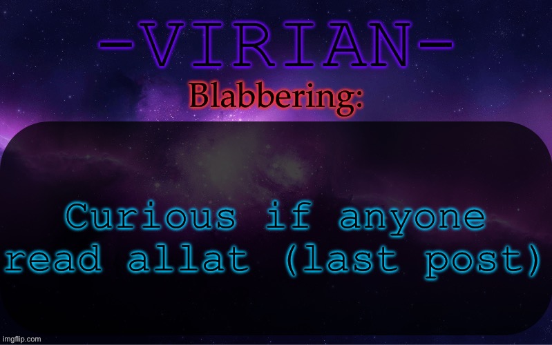 Virian announcement temp | Curious if anyone read allat (last post) | image tagged in virian announcement temp | made w/ Imgflip meme maker