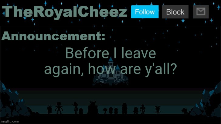 Any drama or shit? | Before I leave again, how are y'all? | image tagged in cheez's undertale template | made w/ Imgflip meme maker