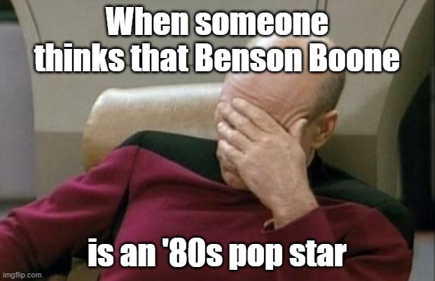 TBH, he does kind of look like one. Like Freddie Mercury mixed with Bruce Springsteen. | When someone thinks that Benson Boone; is an '80s pop star | image tagged in memes,captain picard facepalm,benson boone,singers,pop music,true or false | made w/ Imgflip meme maker