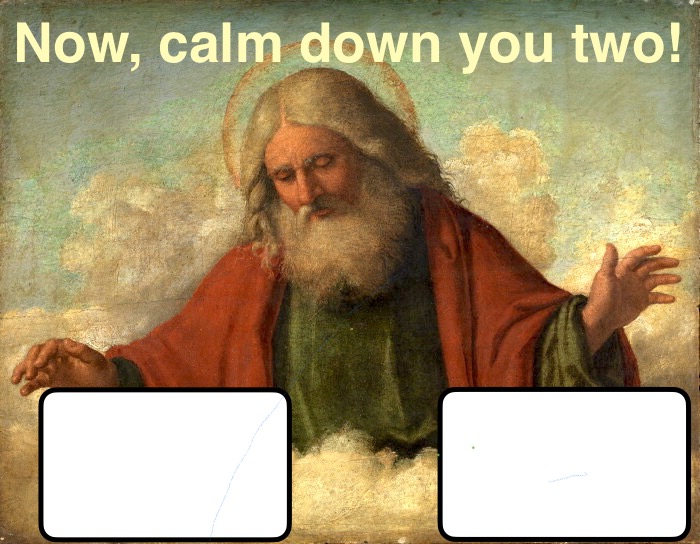 And God said: Calm down you two! Blank Meme Template