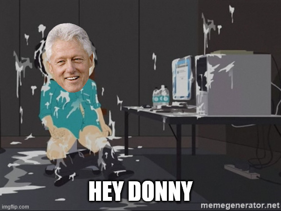 South Park JIzz | HEY DONNY | image tagged in south park jizz | made w/ Imgflip meme maker