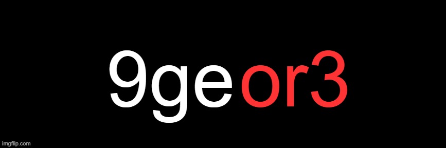 Imgflip custom logo maker | 9ge; or3 | image tagged in imgflip custom logo maker | made w/ Imgflip meme maker