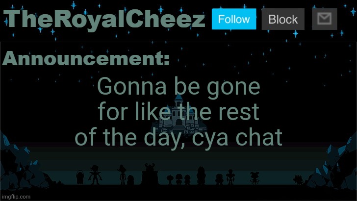 Cheez's Undertale Template | Gonna be gone for like the rest of the day, cya chat | image tagged in cheez's undertale template | made w/ Imgflip meme maker