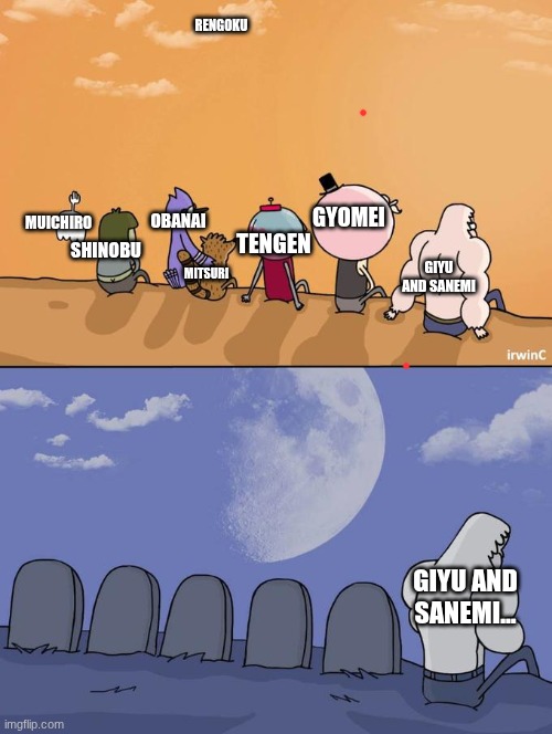 IM CRYING | RENGOKU; GYOMEI; OBANAI; MUICHIRO; TENGEN; SHINOBU; GIYU AND SANEMI; MITSURI; GIYU AND SANEMI... | image tagged in skips sitting next to graves | made w/ Imgflip meme maker