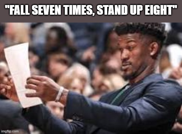 Math doesn't agree with this. | "FALL SEVEN TIMES, STAND UP EIGHT" | image tagged in man looking at paper,funny,fun,huh,lolz | made w/ Imgflip meme maker