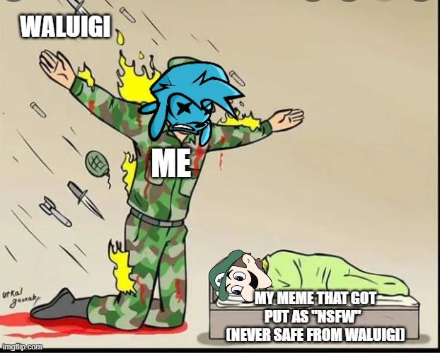 NO WALUIGI NO | WALUIGI; ME; MY MEME THAT GOT PUT AS "NSFW"   (NEVER SAFE FROM WALUIGI) | image tagged in soldier defending,weegee,fnf,waluigi | made w/ Imgflip meme maker