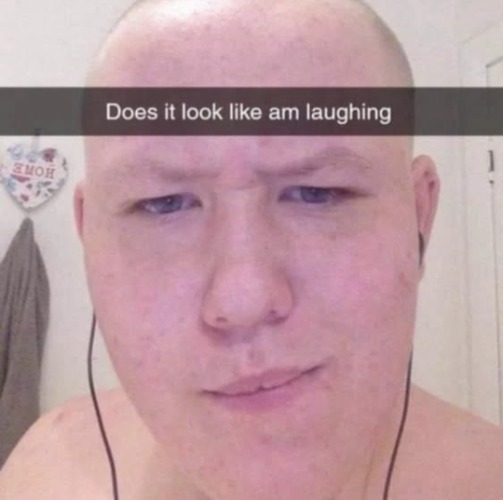 Does it look like am laughing | image tagged in does it look like am laughing | made w/ Imgflip meme maker