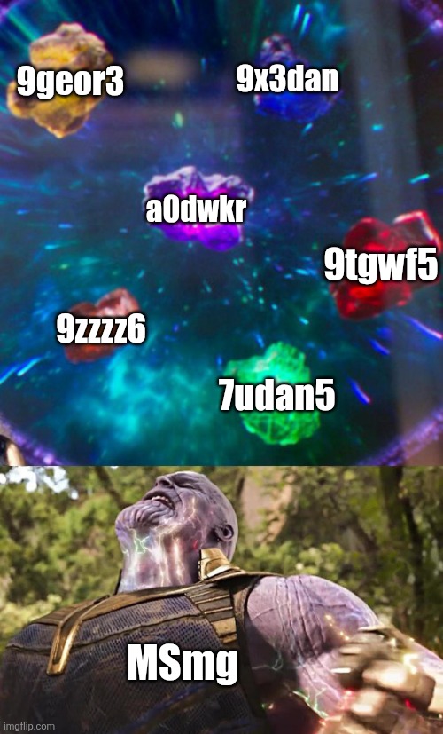 Thanos Infinity Stones | 9geor3; 9x3dan; a0dwkr; 9tgwf5; 9zzzz6; 7udan5; MSmg | image tagged in thanos infinity stones | made w/ Imgflip meme maker