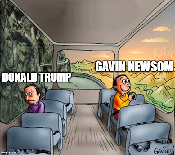 Sad guy Happy guy bus | GAVIN NEWSOM; DONALD TRUMP | image tagged in sad guy happy guy bus | made w/ Imgflip meme maker