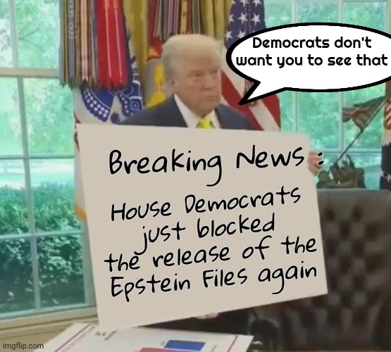 Democrats don't want you to see that | made w/ Imgflip meme maker