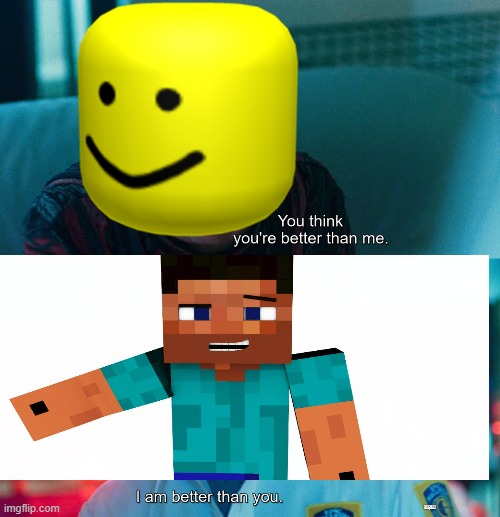 Facts | image tagged in you think you're better than me i am better than you,roblox,minecraft | made w/ Imgflip meme maker