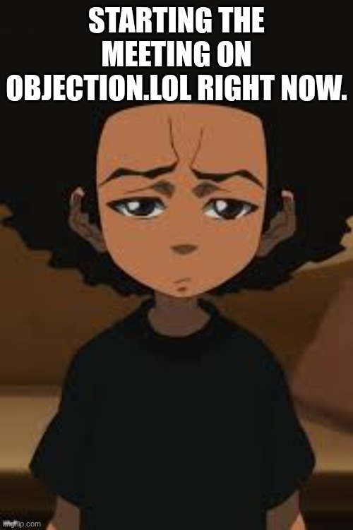 https://objection.lol/courtroom/lnwcw3 | STARTING THE MEETING ON OBJECTION.LOL RIGHT NOW. | image tagged in disappointed huey | made w/ Imgflip meme maker