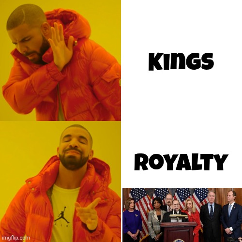 Drake Hotline Bling Meme | Kings Royalty | image tagged in memes,drake hotline bling | made w/ Imgflip meme maker
