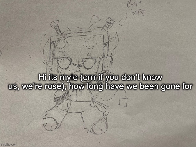 oh yeah. currently obsessing over a musical thats famous for ONE line | Hi its mylo (orrr if you don’t know us, we’re rose), how long have we been gone for | made w/ Imgflip meme maker