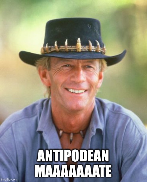 Maaaaaaate | ANTIPODEAN MAAAAAAATE | image tagged in noice,mate | made w/ Imgflip meme maker