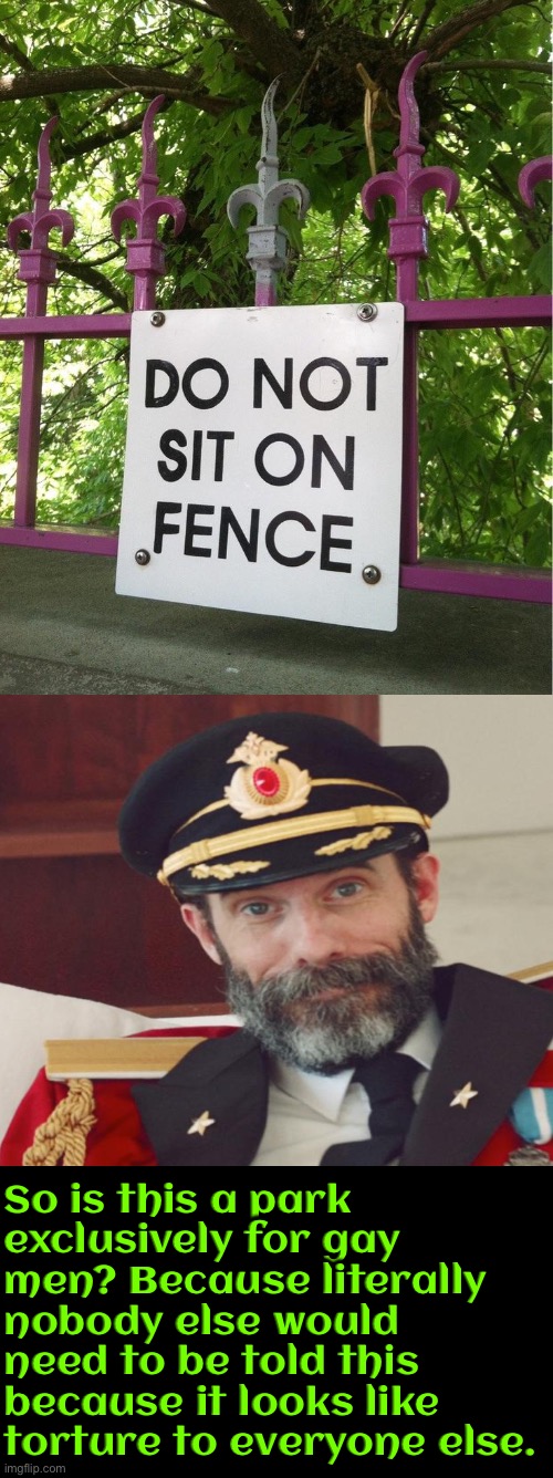 Gay Men Only Park Maybe? | So is this a park exclusively for gay men? Because literally nobody else would need to be told this because it looks like torture to everyone else. | image tagged in gay,hilarious memes,captain obvious,you don't say,obviously,funny signs | made w/ Imgflip meme maker