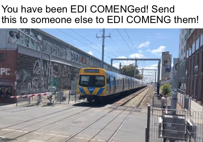 EDI Comeng | You have been EDI COMENGed! Send this to someone else to EDI COMENG them! | made w/ Imgflip meme maker