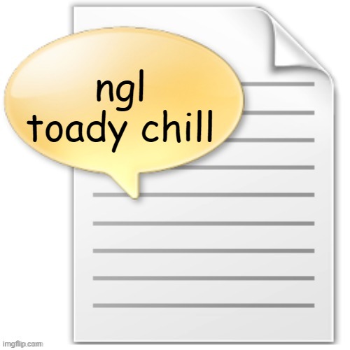 tgwesdfx | ngl toady chill | image tagged in tgwesdfx | made w/ Imgflip meme maker