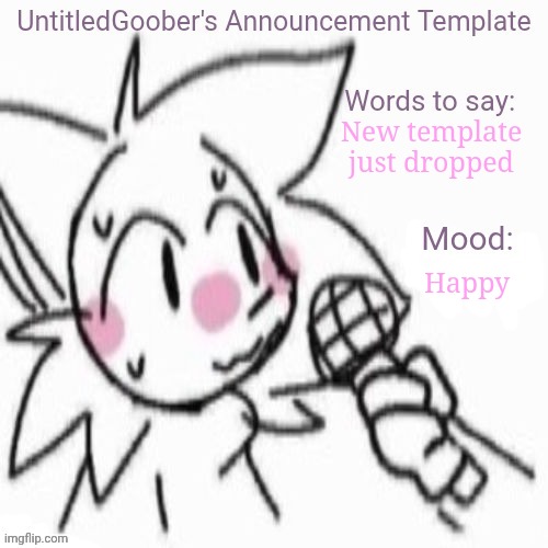 UntitledGoober's Sometimes Announcement Template | New template just dropped; Happy | image tagged in untitledgoober's sometimes announcement template | made w/ Imgflip meme maker
