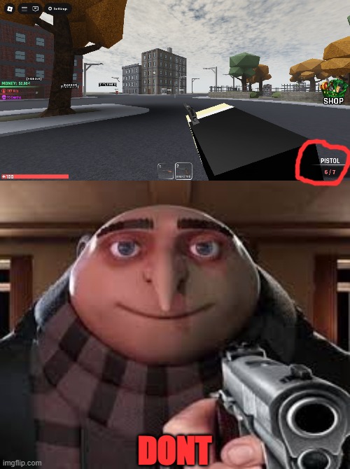 Dont | DONT | image tagged in gru gun,6,7 | made w/ Imgflip meme maker
