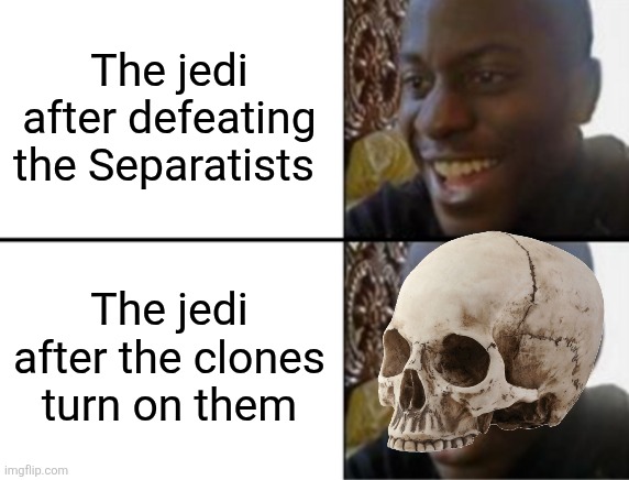 Star Wars episode 3 in a nutshell | The jedi after defeating the Separatists; The jedi after the clones turn on them | image tagged in oh yeah oh no | made w/ Imgflip meme maker