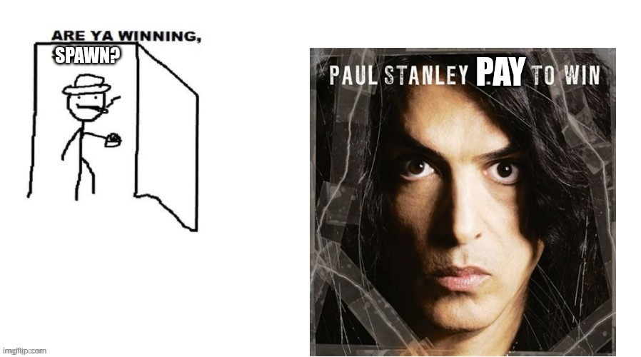 Is it still winning when you don't live but pay for it? ? | image tagged in rock music,gaming | made w/ Imgflip meme maker