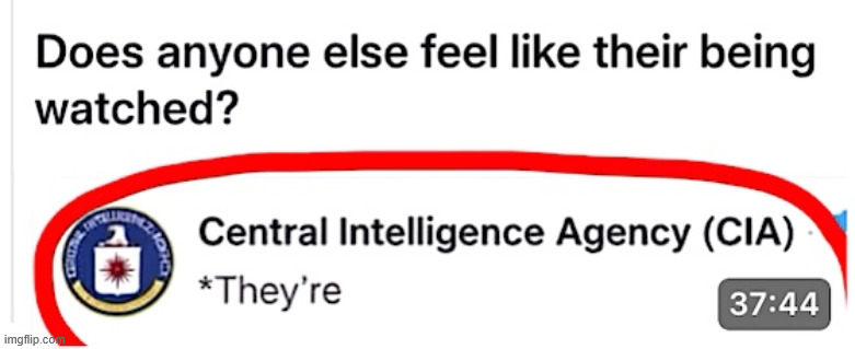 They're watching | image tagged in cia,watching | made w/ Imgflip meme maker
