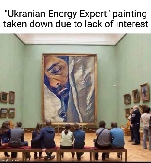 "Ukranian Energy Expert" painting taken down due to lack of interest | made w/ Imgflip meme maker