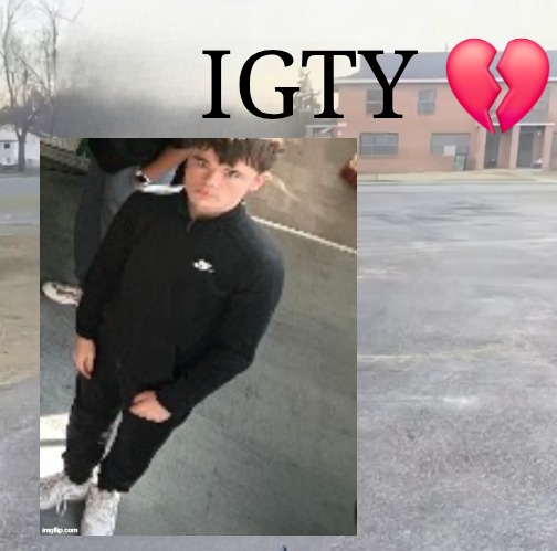 blank sybau maker | IGTY 💔 | image tagged in blank sybau maker | made w/ Imgflip meme maker