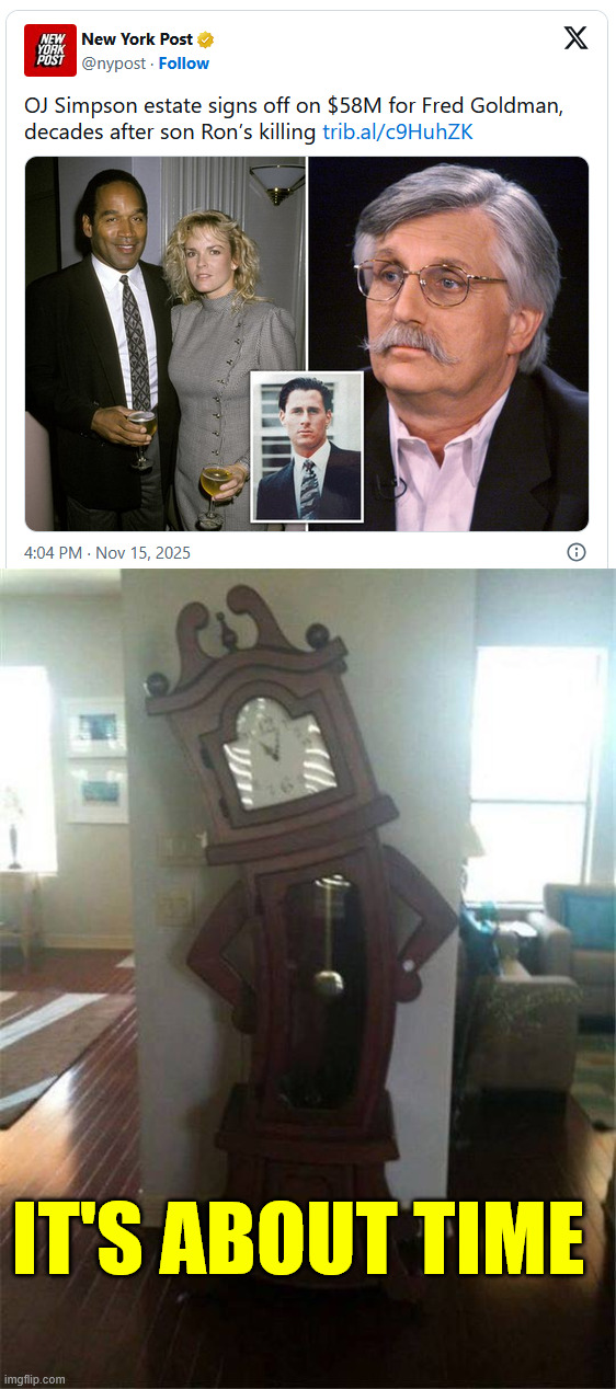 It's about time | IT'S ABOUT TIME | image tagged in it's about time,simpson estate finally pays | made w/ Imgflip meme maker